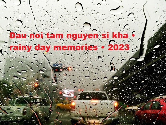 dau noi tam nguyen si kha • rainy day memories • 2023