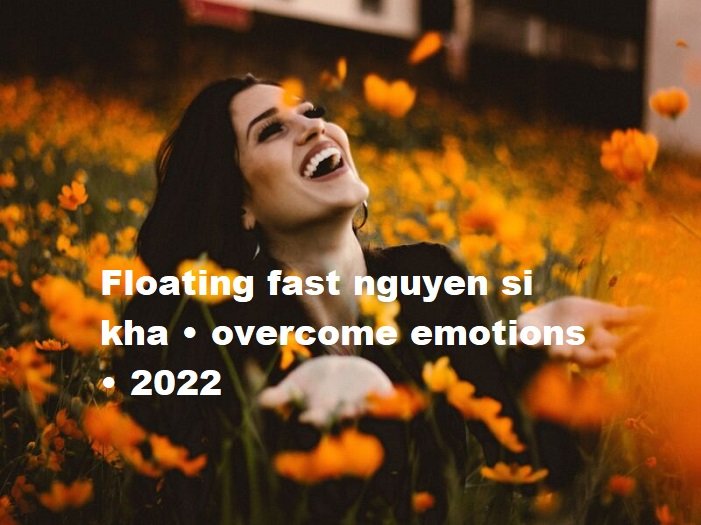floating fast nguyen si kha • overcome emotions • 2022
